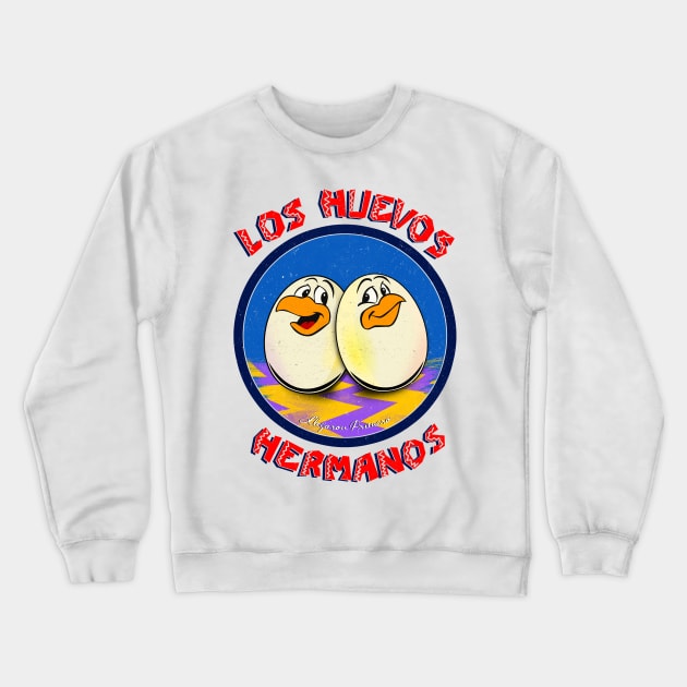 Los Huevos Hermanos (llegaron Primero) Crewneck Sweatshirt by filippob